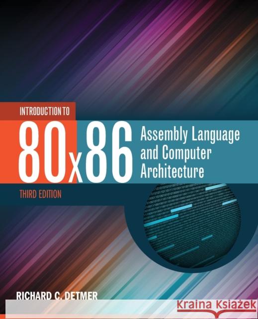 Introduction to 80X86 Assembly Language and Computer Architecture 3E Detmer, Richard C. 9781284036121 Jones & Bartlett Publishers