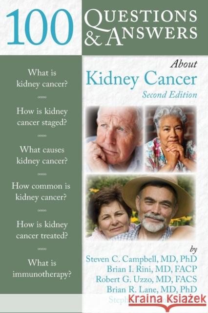 100 Questions & Answers about Kidney Cancer Steven C. Campbell Brian I. Rini Brian Lane 9781284038576 Jones & Bartlett Publishers