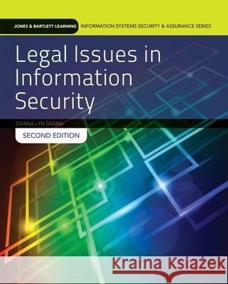 Legal Issues In Information Security Joanna Lyn Grama 9781284054743 Jones & Bartlett Publishers