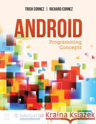 Android Programming Concepts Trish Cornez Richard Cornez Patricia Cornez 9781284070705 Jones & Bartlett Publishers