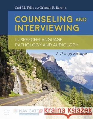 Counseling and Interviewing in Speech-Language Pathology and Audiology Cari M. Tellis Lonnie Barone 9781284074987 Jones & Bartlett Publishers