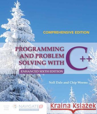 Programming and Problem Solving with C++: Comprehensive Nell Dale Chip Weems 9781284076592 Jones & Bartlett Publishers