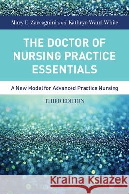 The Doctor of Nursing Practice Essentials Mary Zaccagnini Kathryn White 9781284079708 Jones & Bartlett Publishers