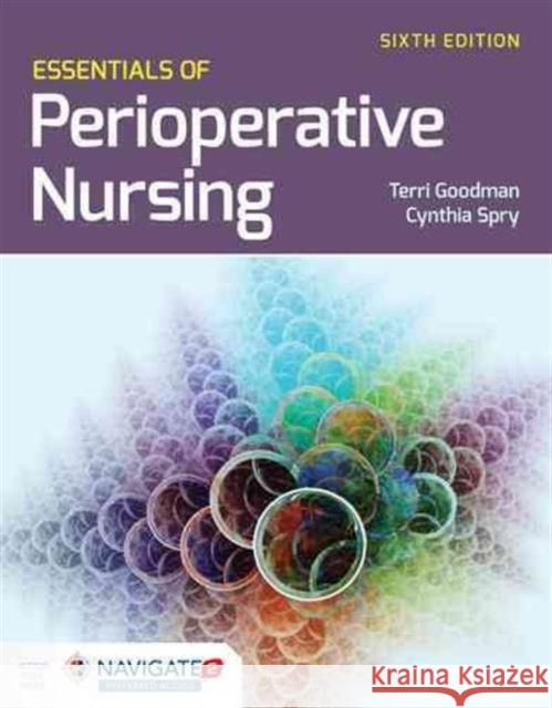 Essentials of Perioperative Nursing Terri Goodman Cynthia Spry 9781284079821 Jones & Bartlett Publishers
