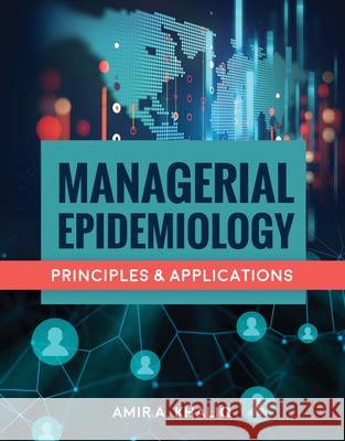 Managerial Epidemiology: Principles and Applications Amir Khaliq 9781284082173 Jones & Bartlett Publishers