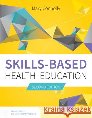 Skills-Based Health Education Mary Connolly 9781284088571 Jones & Bartlett Publishers