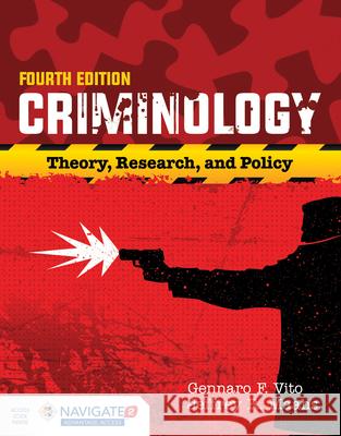 Criminology: Theory, Research, and Policy Gennaro F. Vito Jeffrey R. Maahs 9781284090925 Jones & Bartlett Publishers