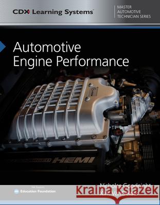 Automotive Engine Performance: CDX Master Automotive Technician Series Nicholas Goodnight Kirk Vangelder 9781284102062 Jones & Bartlett Publishers