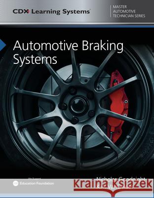 Automotive Braking Systems: CDX Master Automotive Technician Series Nicholas Goodnight Kirk Vangelder 9781284102123 Jones & Bartlett Publishers