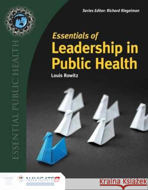 Essentials of Leadership in Public Health Louis Rowitz 9781284111484 Jones & Bartlett Publishers