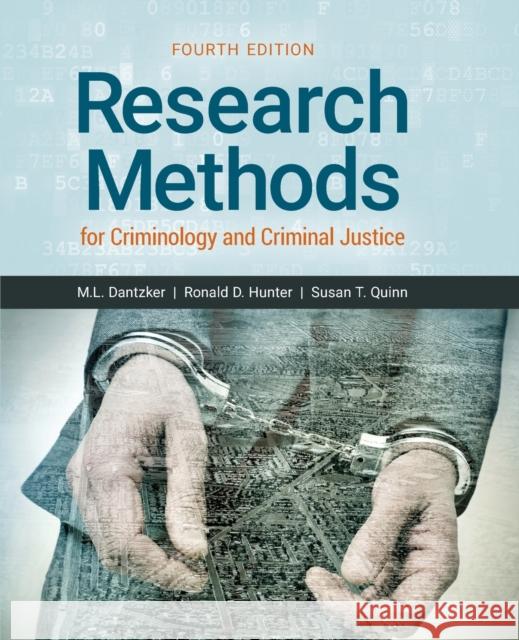 Research Methods for Criminology and Criminal Justice Mark L. Dantzker Ronald D. Hunter Susan T. Quinn 9781284113013