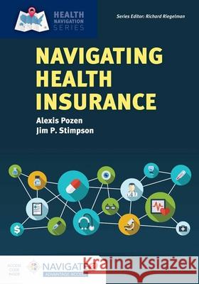 Navigating Health Insurance [With Access Code] Alexis Pozen James Stimpson 9781284113129 Jones & Bartlett Publishers