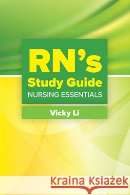Rn's Study Guide: Nursing Essentials Vicky Li 9781284115970