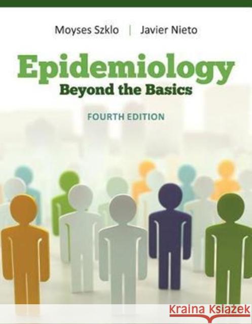 Epidemiology: Beyond the Basics Moyses Szklo Javier Nieto 9781284116595