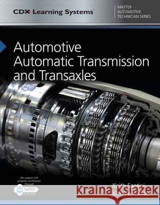 Automotive Automatic Transmission and Transaxles: CDX Master Automotive Technician Series Keith Santini Kirk Vangelder 9781284122039