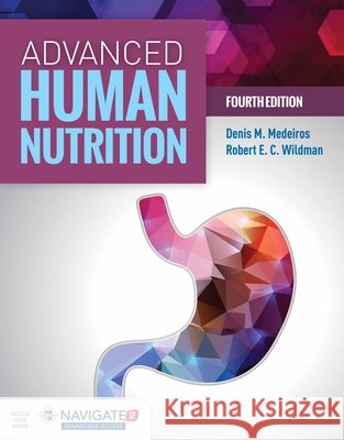 Advanced Human Nutrition 4e W/Advantage Access [With Access Code] Medeiros, Denis M. 9781284123067