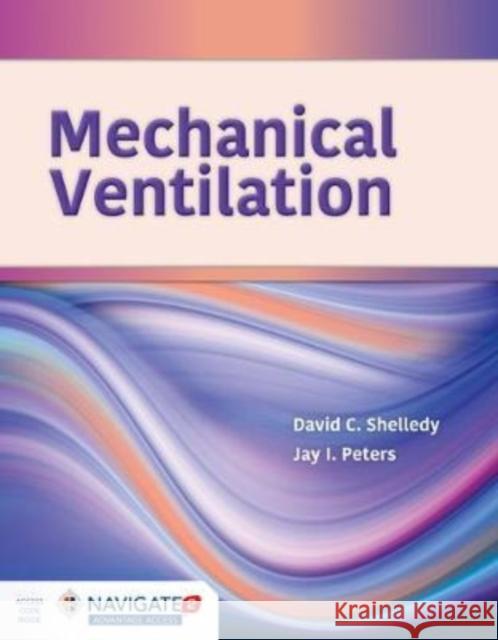 Mechanical Ventilation [With Access Code] Shelledy, David C. 9781284125931 Jones & Bartlett Publishers