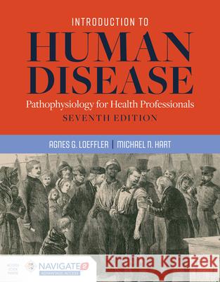 Introduction to Human Disease: Pathophysiology for Health Professionals: Pathophysiology for Health Professionals Loeffler, Agnes G. 9781284127485 Jones & Bartlett Publishers