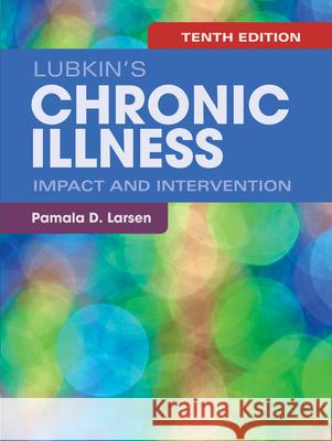 Lubkin's Chronic Illness: Impact and Intervention Pamala D. Larsen 9781284128857 Jones & Bartlett Publishers