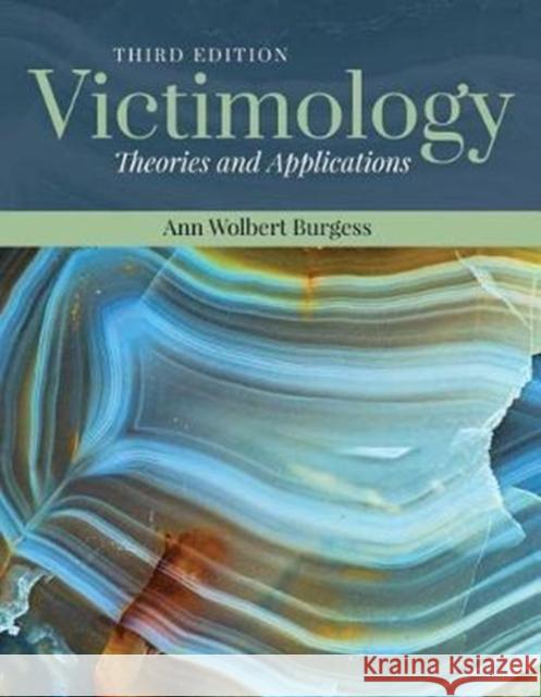 Victimology: Theories and Applications: Theories and Applications Burgess, Ann Wolbert 9781284130195