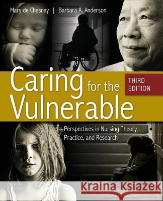 Caring for the Vulnerable 3e (Print Only) Dechesnay                                Anderson 9781284133523 Jones & Bartlett Publishers