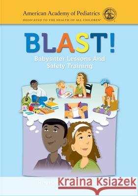 Blast! Babysitter Lessons and Safety Training (Revised) Aap 9781284135800 Jones & Bartlett Publishers