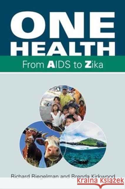 One Health: From AIDS to Zika Richard Riegelman Brenda Kirkwood 9781284136746 Jones & Bartlett Publishers