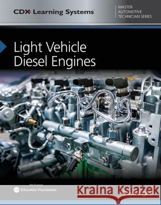 Light Vehicle Diesel Engines: CDX Master Automotive Technician Series Gus Wright 9781284145090 Jones & Bartlett Publishers