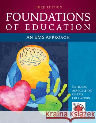 Foundations of Education: An EMS Approach: An EMS Approach National Association of Ems Educators (N 9781284145168