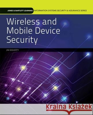 Wireless and Mobile Device Security with Online Course Access: Print Bundle Jim Doherty 9781284145489 Jones & Bartlett Publishers