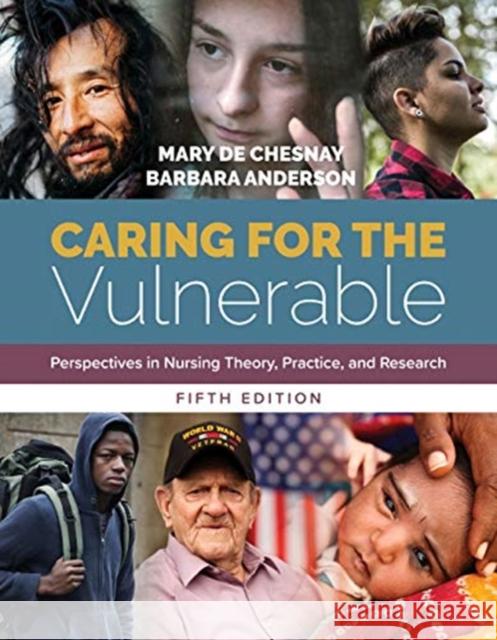Caring for the Vulnerable: Perspectives in Nursing Theory, Practice, and Research: Perspectives in Nursing Theory, Practice, and Research de Chesnay, Mary 9781284146813 Jones & Bartlett Publishers