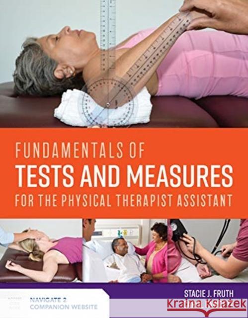 Fundamentals of Tests and Measures for the Physical Therapist Assistant Stacy J. Fruth 9781284147131 Jones & Bartlett Publishers