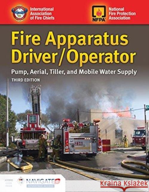 Fire Apparatus Driver/Operator: Pump, Aerial, Tiller, and Mobile Water Supply: Pump, Aerial, Tiller, and Mobile Water Supply Iafc 9781284147612 Jones & Bartlett Publishers