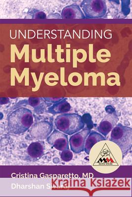 Understanding Multiple Myeloma Christina Gasparetto Dharshan Sivaraj 9781284149821 Jones & Bartlett Publishers