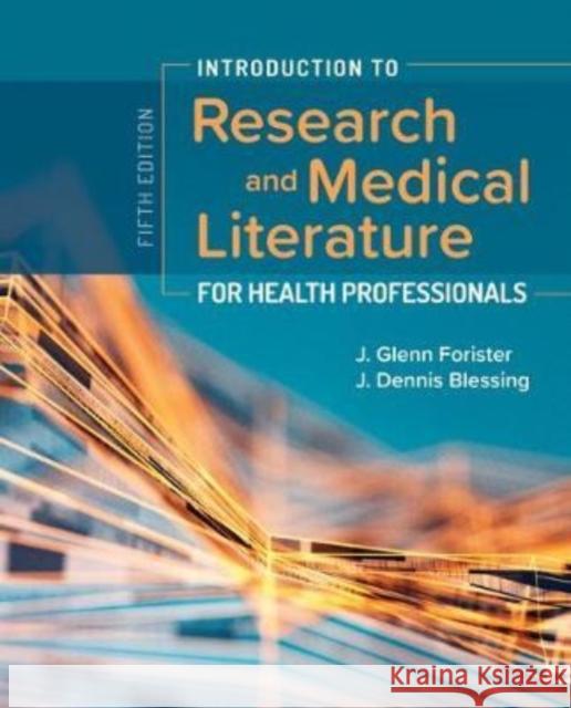 Introduction to Research and Medical Literature for Health Professionals Forister, J. Glenn 9781284153774 Jones & Bartlett Publishers