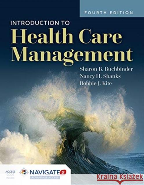 Introduction to Health Care Management Sharon B. Buchbinder Nancy H. Shanks Bobbie Kite 9781284156560