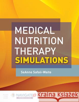 Medical Nutrition Therapy Simulations Seanne Safaii 9781284161076 Jones & Bartlett Publishers