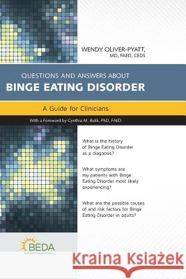 Questions and Answers about Binge Eating Disorder: A Guide for Clinicians Oliver-Pyatt, Wendy 9781284161090 Jones & Bartlett Publishers
