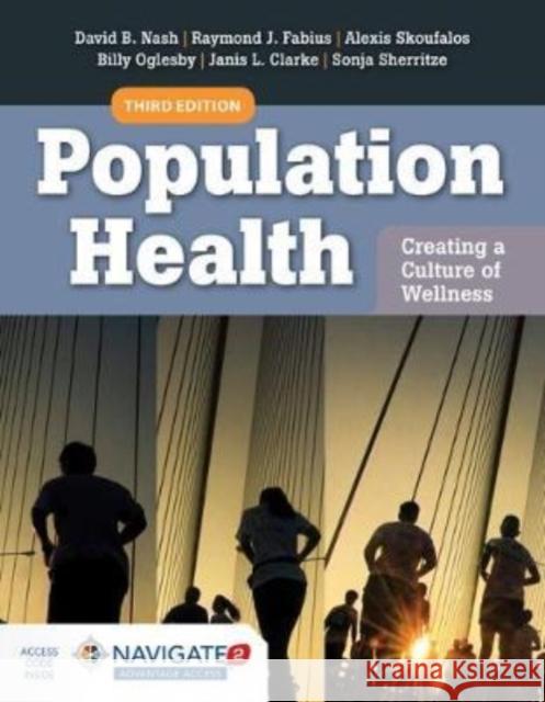 Population Health: Creating A Culture Of Wellness Willie H. Oglesby 9781284166606 Jones and Bartlett Publishers, Inc