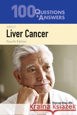 100 Questions & Answers about Liver Cancer Ghassan K. Abou-Alfa Ronald Dematteo 9781284172195