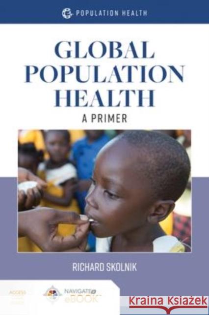 Global Population Health: A Primer: A Primer Skolnik, Richard 9781284175912