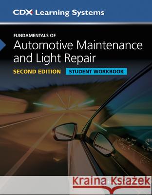 Fundamentals of Automotive Maintenance and Light Repair Student Workbook, Second Edition CDX Automotive 9781284177824