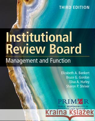 Institutional Review Board: Management and Function: Management and Function Public Responsibility in Medicine &. Res 9781284181159 Jones & Bartlett Publishers