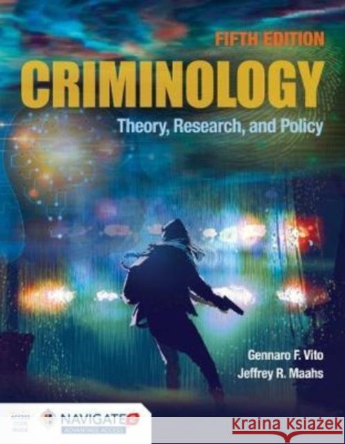 Criminology: Theory, Research, and Policy: Theory, Research, and Policy Vito, Gennaro F. 9781284181784