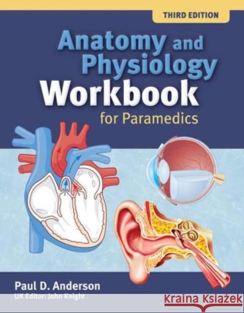 Anatomy and Physiology Workbook for Paramedics (United Kingdom Edition) Paul D. Anderson 9781284183009 Jones and Bartlett Publishers, Inc