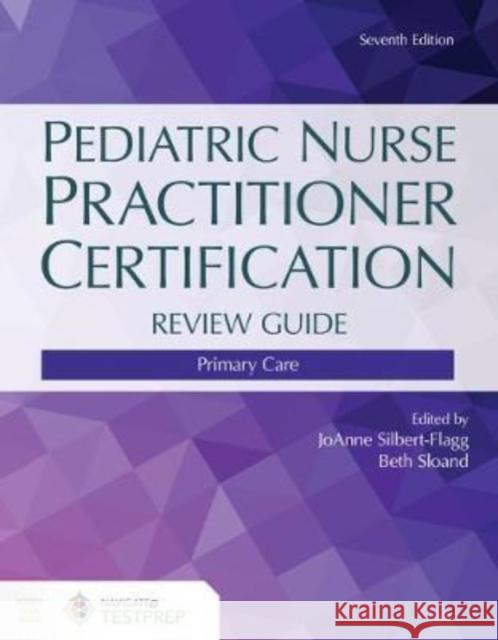 Pediatric Nurse Practitioner Certification Review Guide: Primary Care Joanne Silbert-Flagg Elizabeth D. Sloand 9781284183191 Jones & Bartlett Publishers