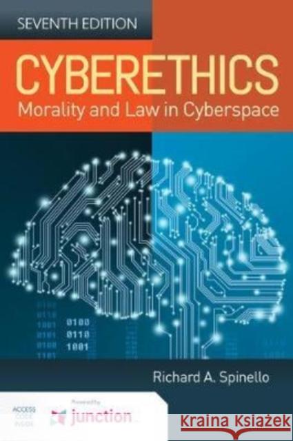 Cyberethics: Morality and Law in Cyberspace: Morality and Law in Cyberspace Spinello, Richard A. 9781284184068