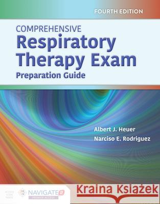Comprehensive Respiratory Therapy Exam Preparation Al Heuer Narciso E. Rodriguez 9781284184303 Jones & Bartlett Publishers
