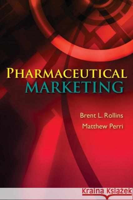 Pharmaceutical Marketing Brent L. Rollins Matthew Perri 9781284190236 Jones & Bartlett Publishers