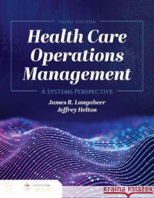 Health Care Operations Management Jeffrey Helton 9781284194142 Jones & Bartlett Publishers